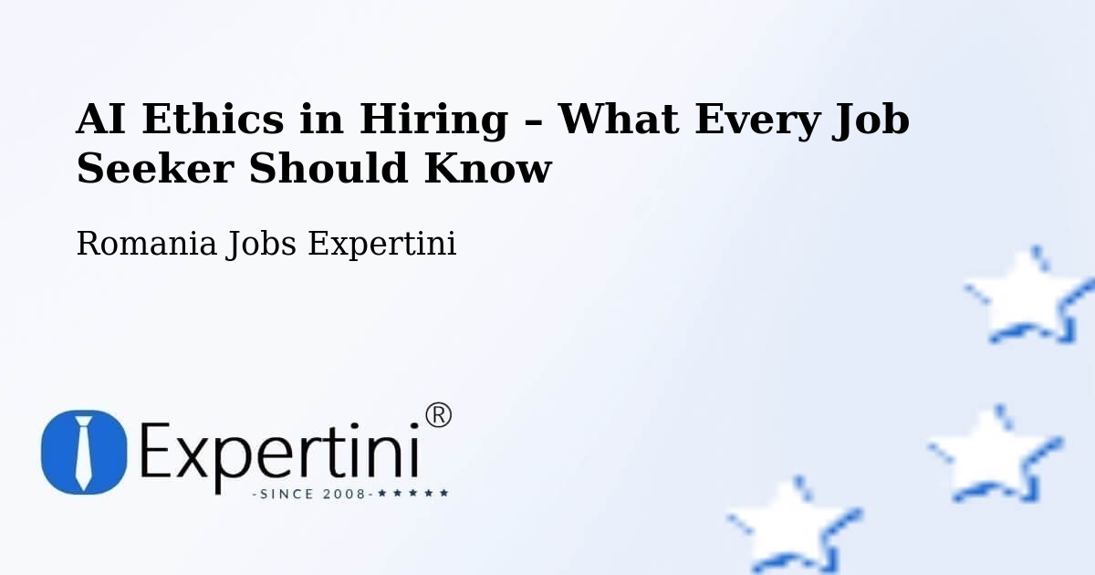 AI Ethics in Recruitment & Hiring – Comişani - Comişani, Romania Jobs Expertini