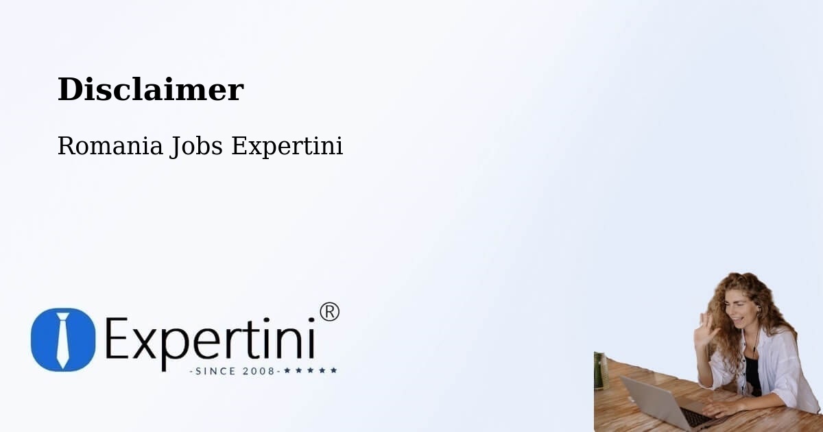 Disclaimer – Comişani - Romania Jobs Expertini