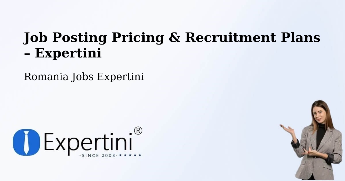 Job Posting Pricing & Recruitment Plans – Comişani - Comişani, Romania Jobs Expertini