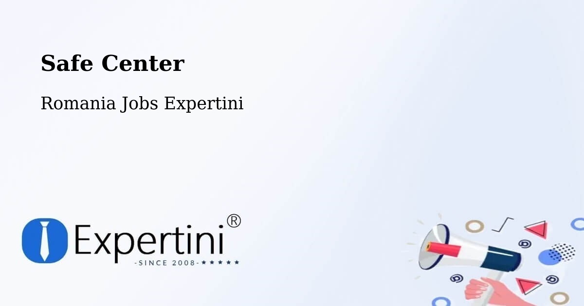 Safety Center – Comişani - Romania Jobs Expertini